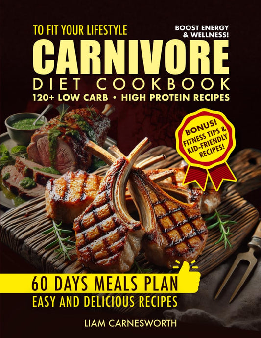 The Carnivore Diet Cookbook